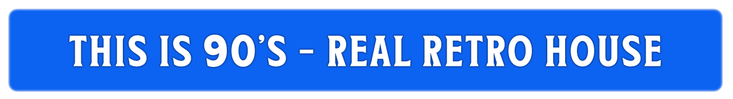 This is 90's / Real Retro House